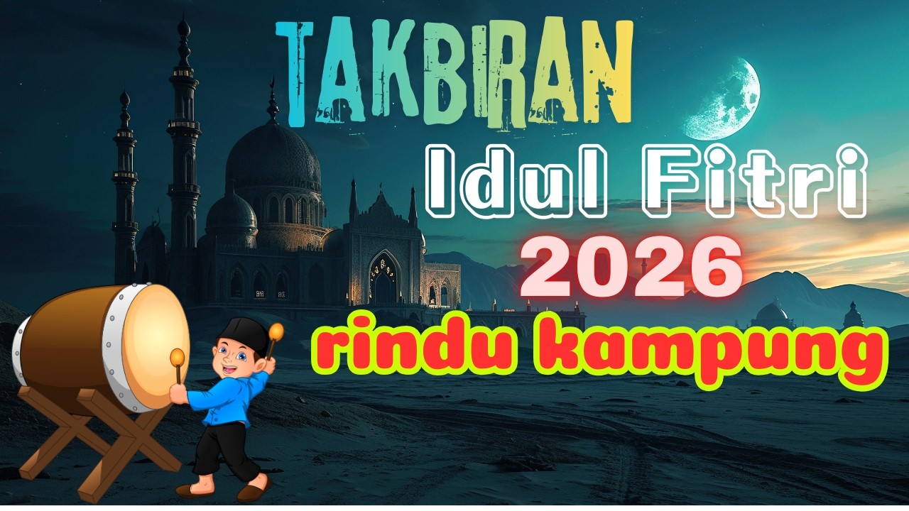 Takbiran Idul Fitri 2026 Bikin Menangis paling merdu Gema takbir idul Fitri 2026 1447H nonstop