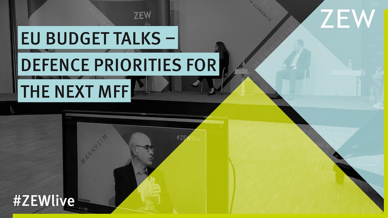 #ZEWlive &bdquo;EU Budget Talks &ndash; Defence Priorities for the next MFF&ldquo;