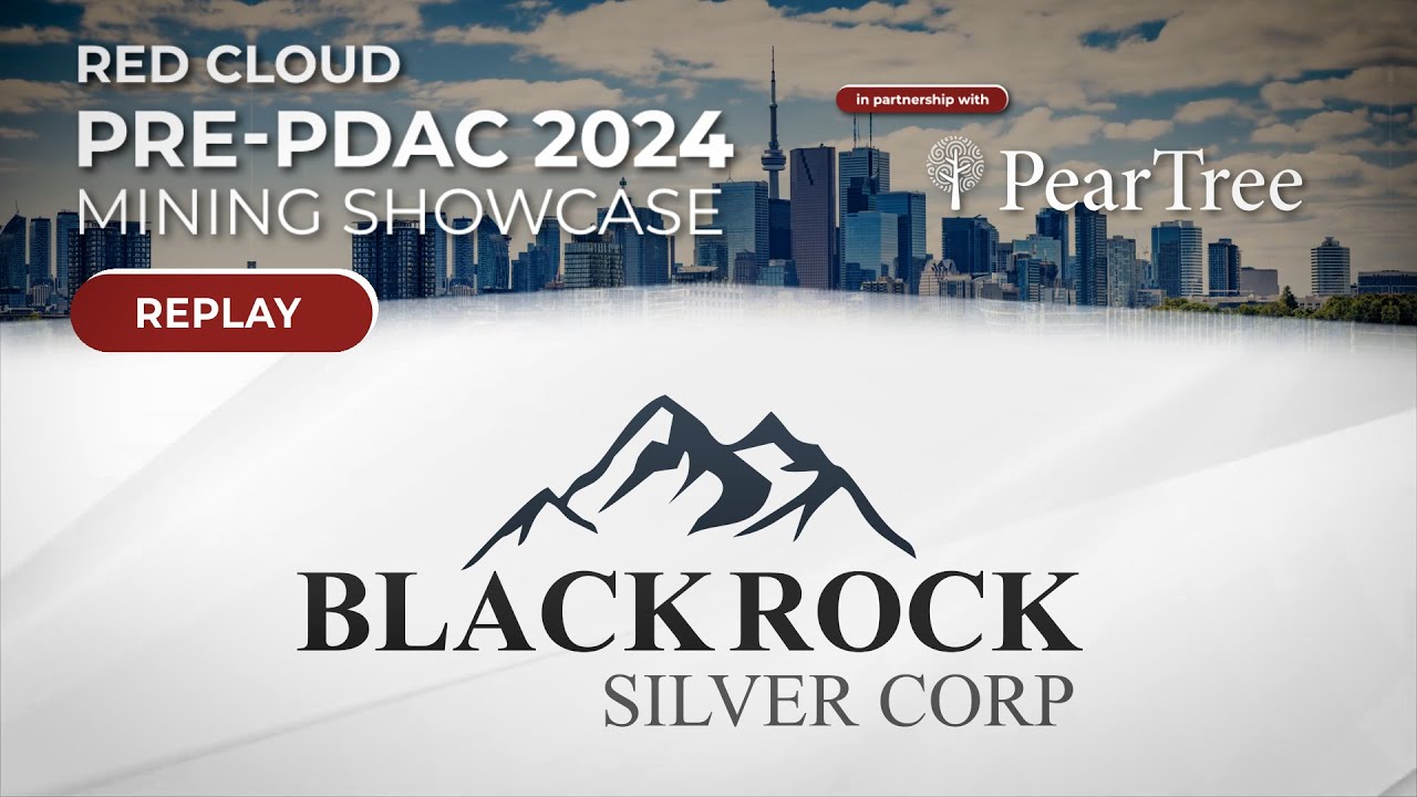 BLACKROCK SILVER | Red Cloud's Pre-PDAC 2024