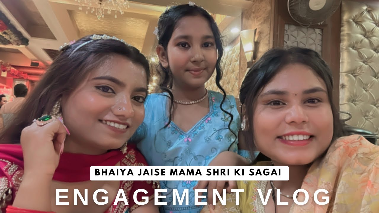Engagement Vlog || Bhaiya jaise mama ji 🤭 #engagement