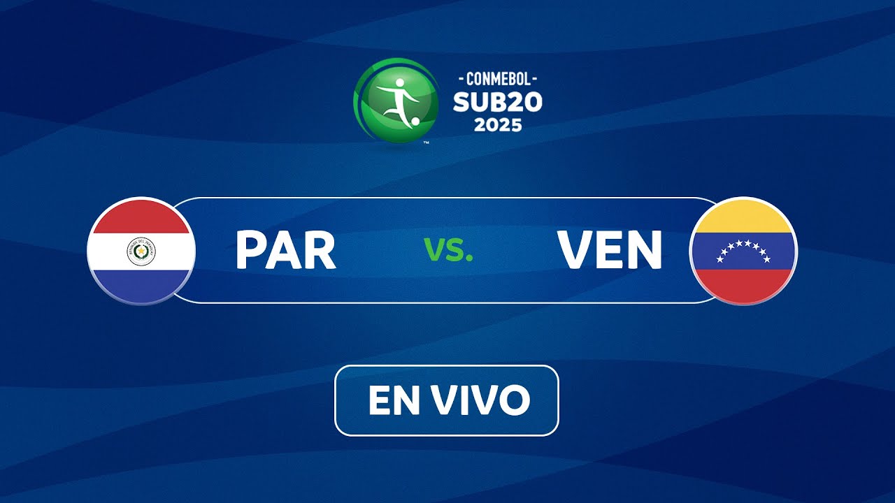 EN VIVO | PARAGUAY vs. VENEZUELA | CONMEBOL SUB20 2025