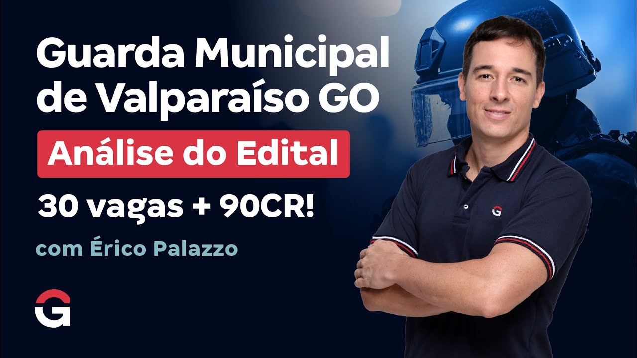 Concurso Guarda Municipal de Valparaíso GO: Análise do Edital com 30 vagas + 90CR!