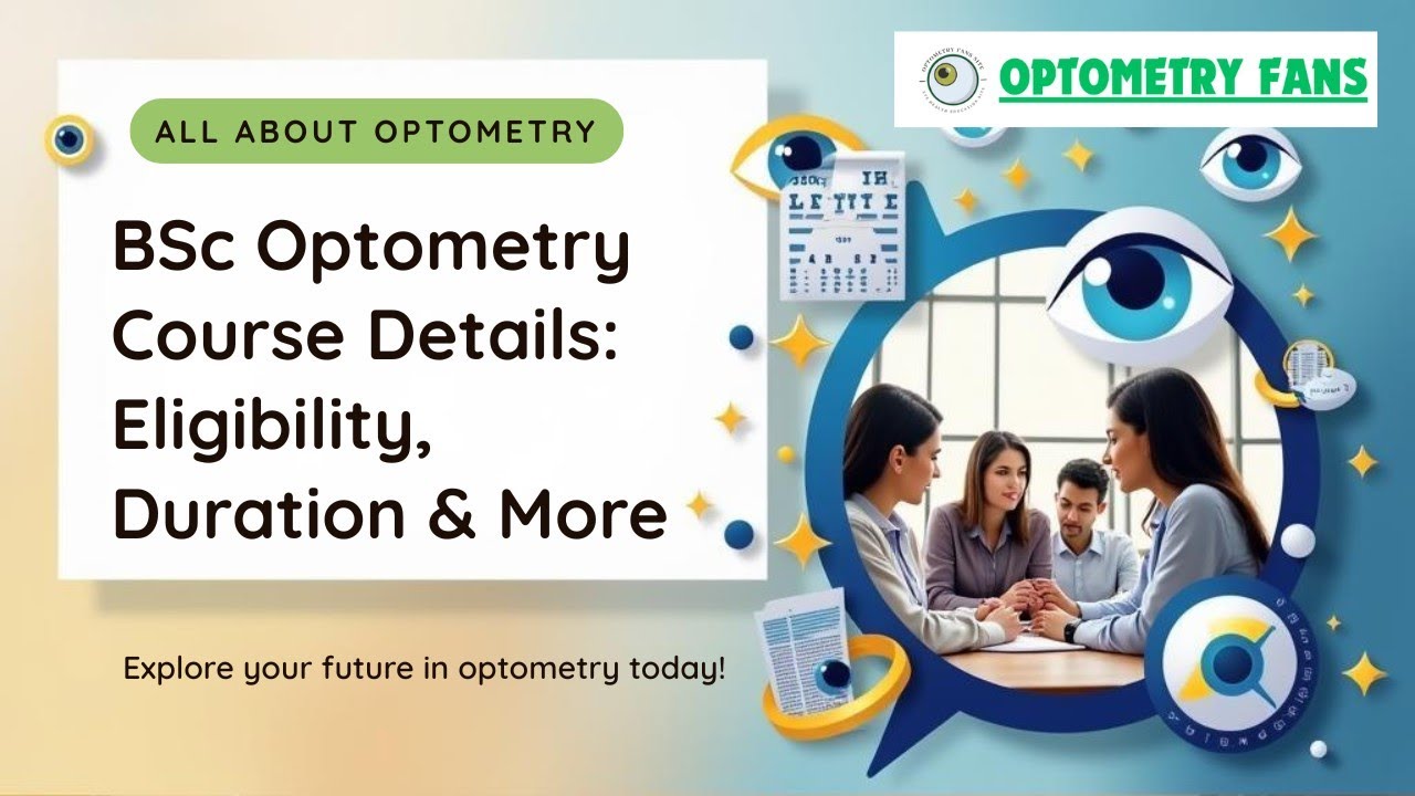 BSc Optometry Course Details | Eligibility, Duration, Admission Process, Career & Salary