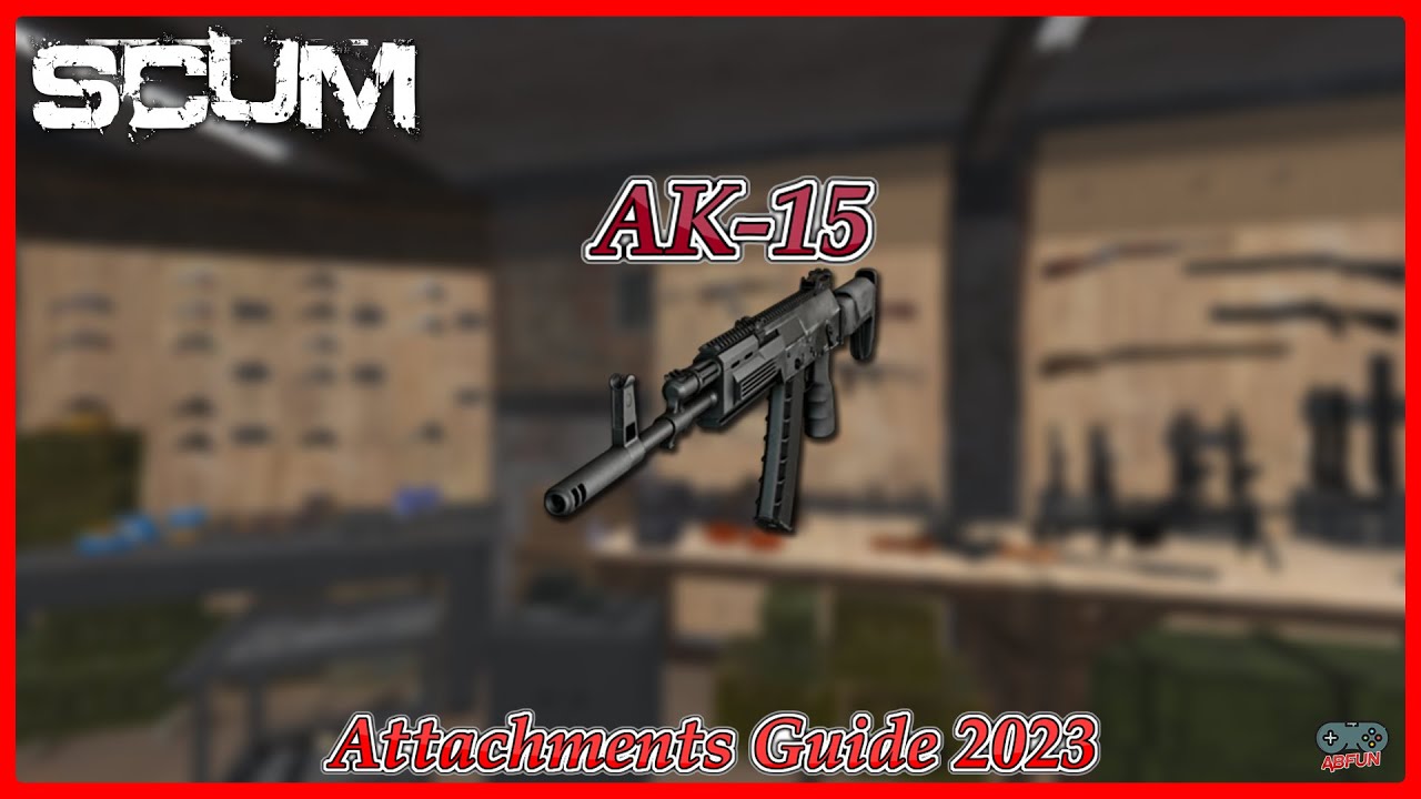 SCUM AK 15 Rifle Attachments Guide 2023