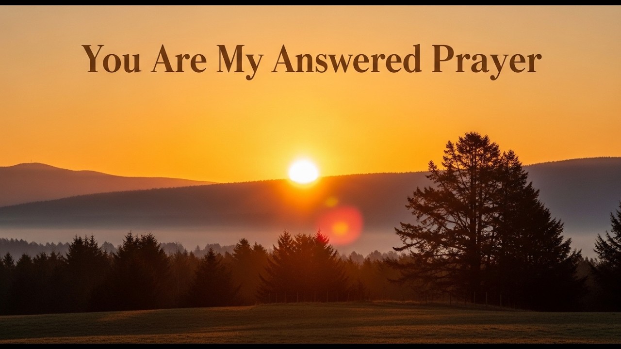 You Are My Answered Prayer – A Heart-Touching Love Song About Waiting, Faith & Forever | With Lyrics
