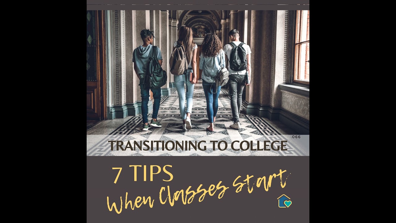 066. Transitioning to College- 7 Tips When Classes Start