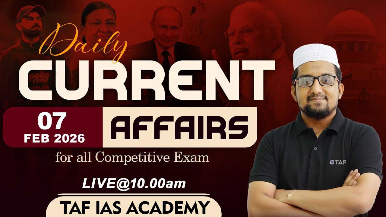 🔴CURRENT AFFAIRS | 07  FEB 2026  | TAF
