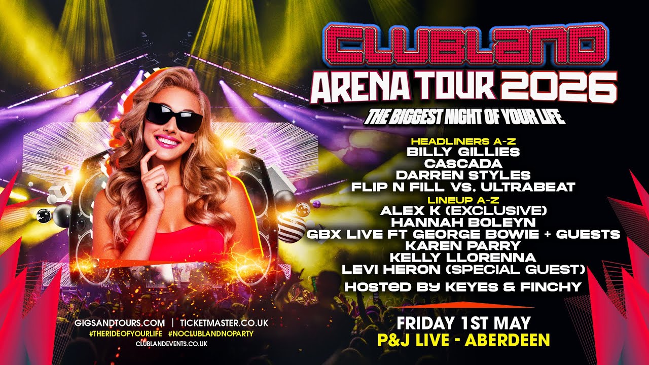 Clubland Arena Tour - P&J Live, Aberdeen - 1st May 2026