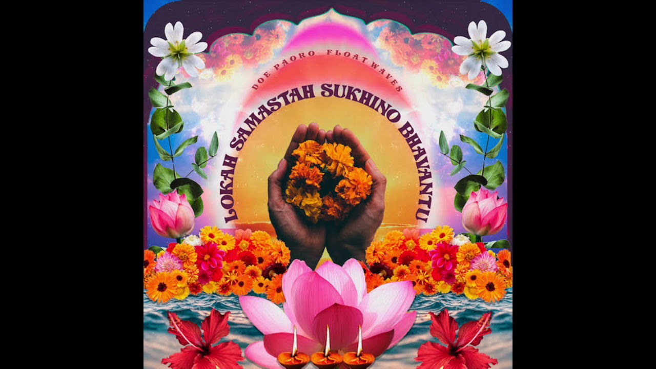 Doe Paoro + Float Waves - Lokah Samastah Sukhino Bhavantu