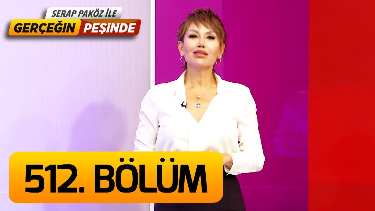 Gerçeğin Peşinde 512. Bölüm
