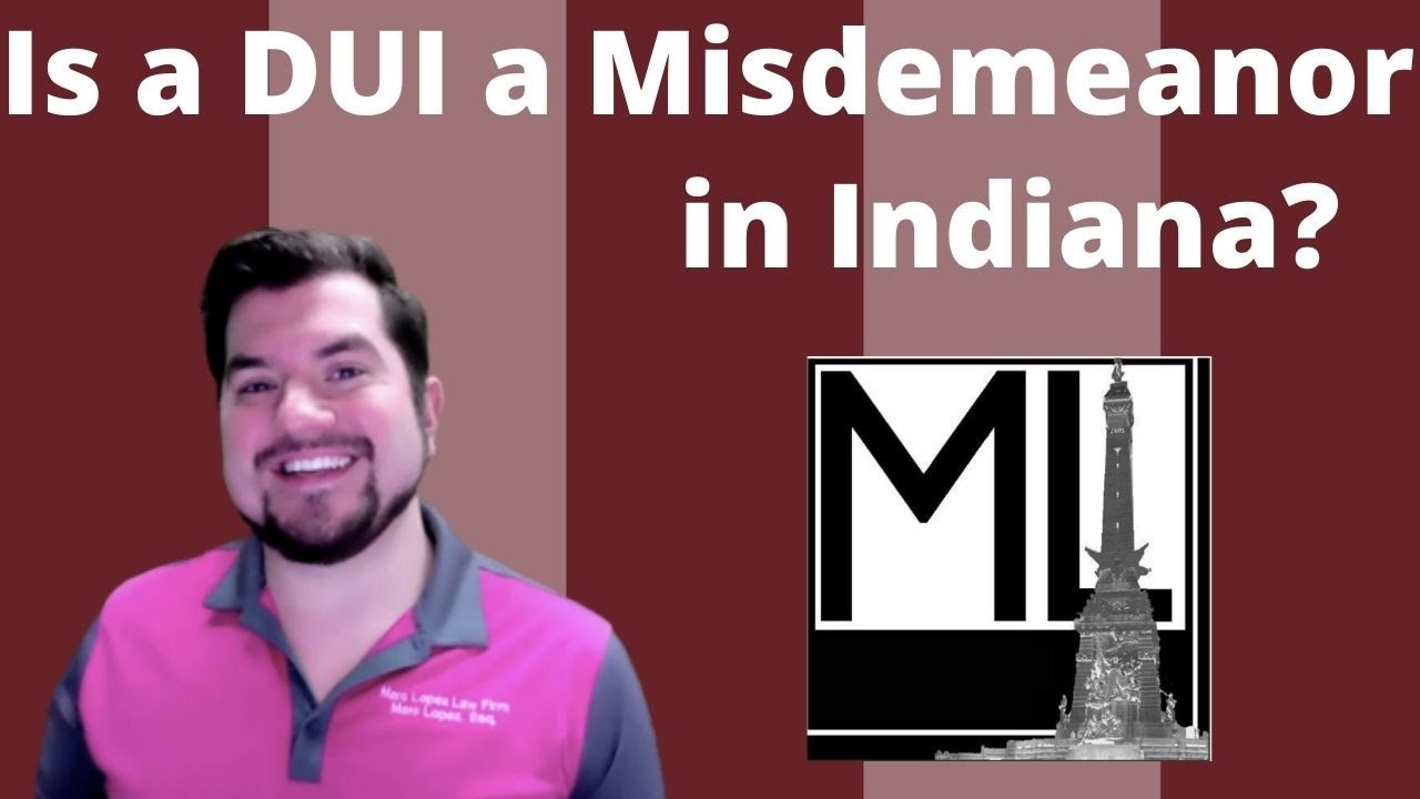 Is a DUI a Misdemeanor in Indiana?
