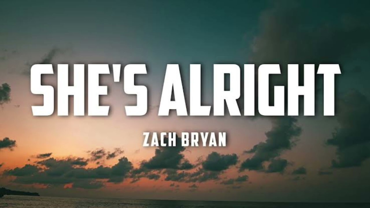 She’s Alright Lyrics – Zach Bryan | Sad Country Song