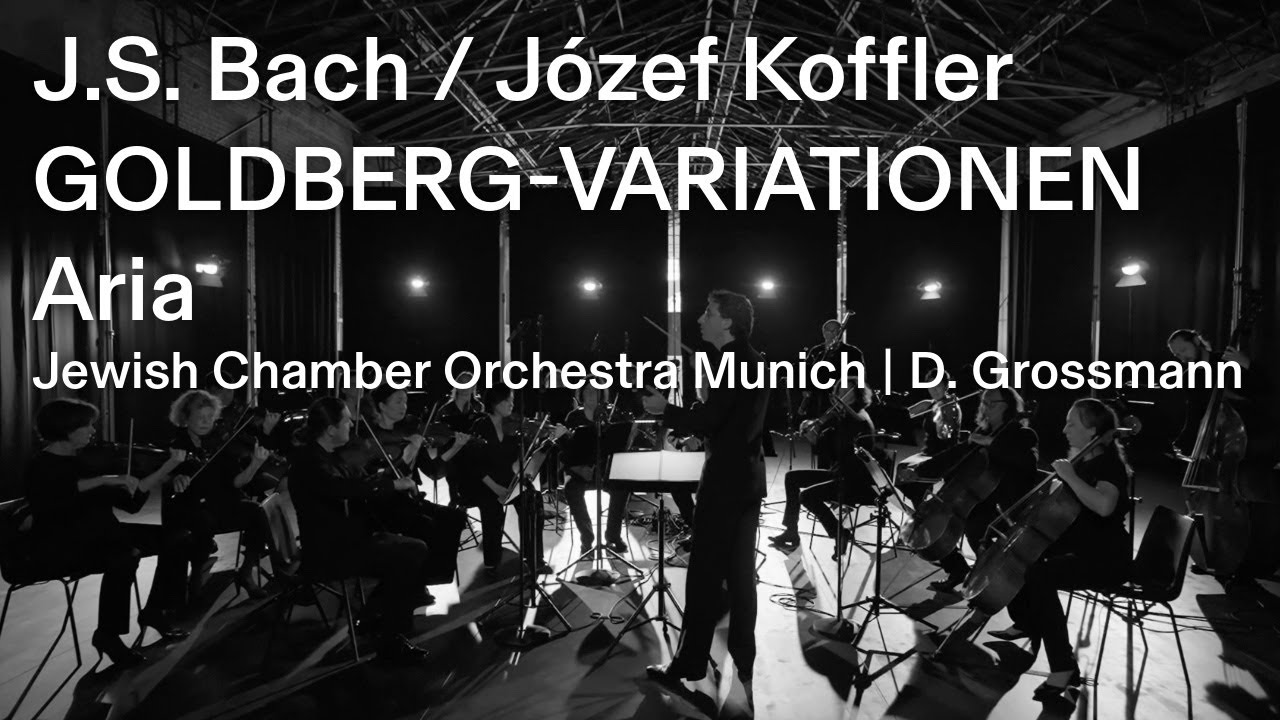 BACH/KOFFLER: Die Goldberg-Variationen, Aria (Jewish Chamber Orchestra Munich | D. Grossmann)