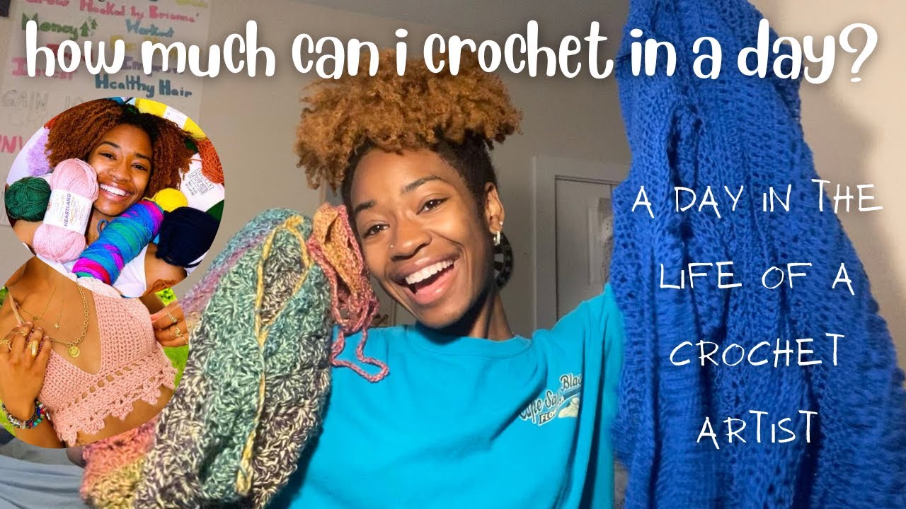 how much can i crochet in a day? | a day in the life of a crochet artist
