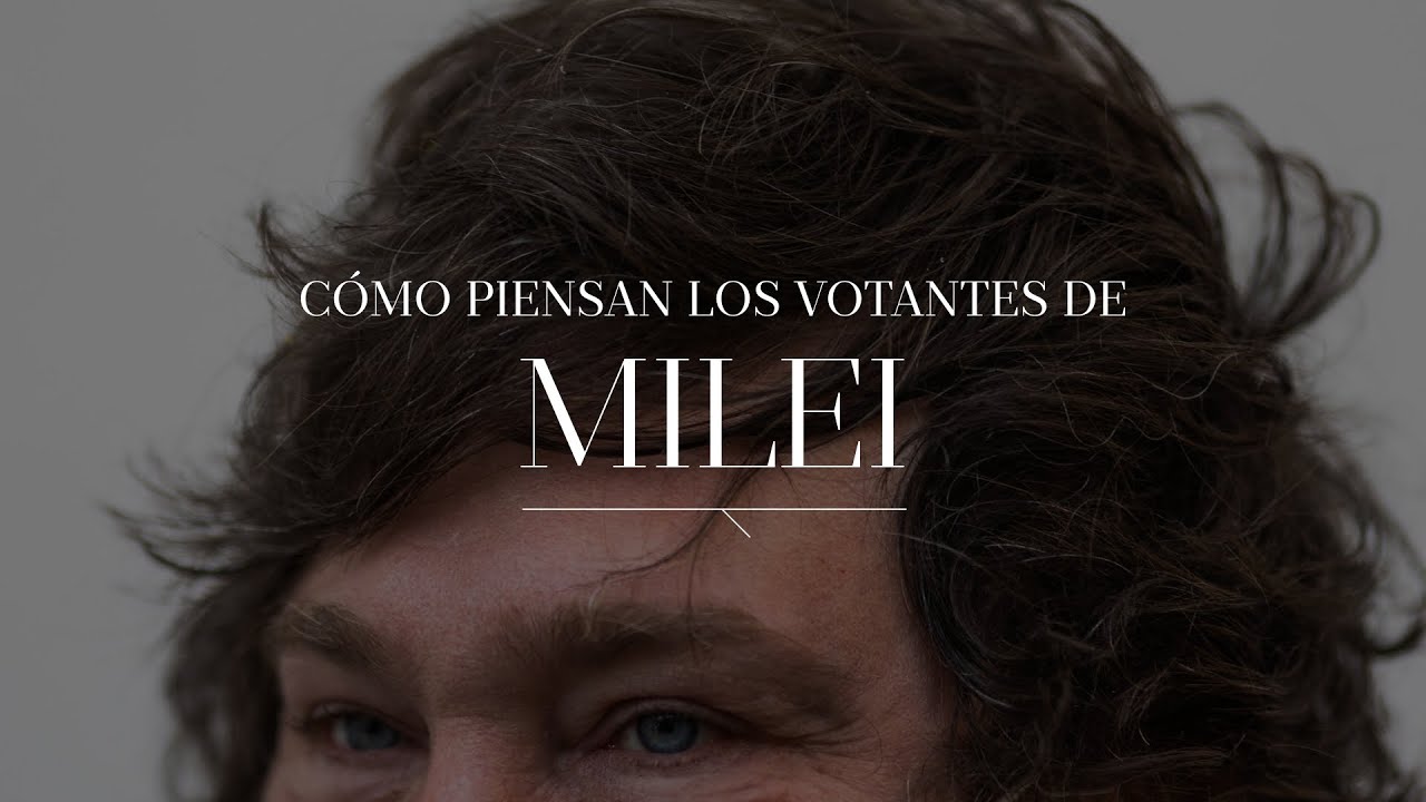 Por qu&eacute; votan a Milei: as&iacute; piensan los seguidores del libertario. Documental exclusivo de LA NACION