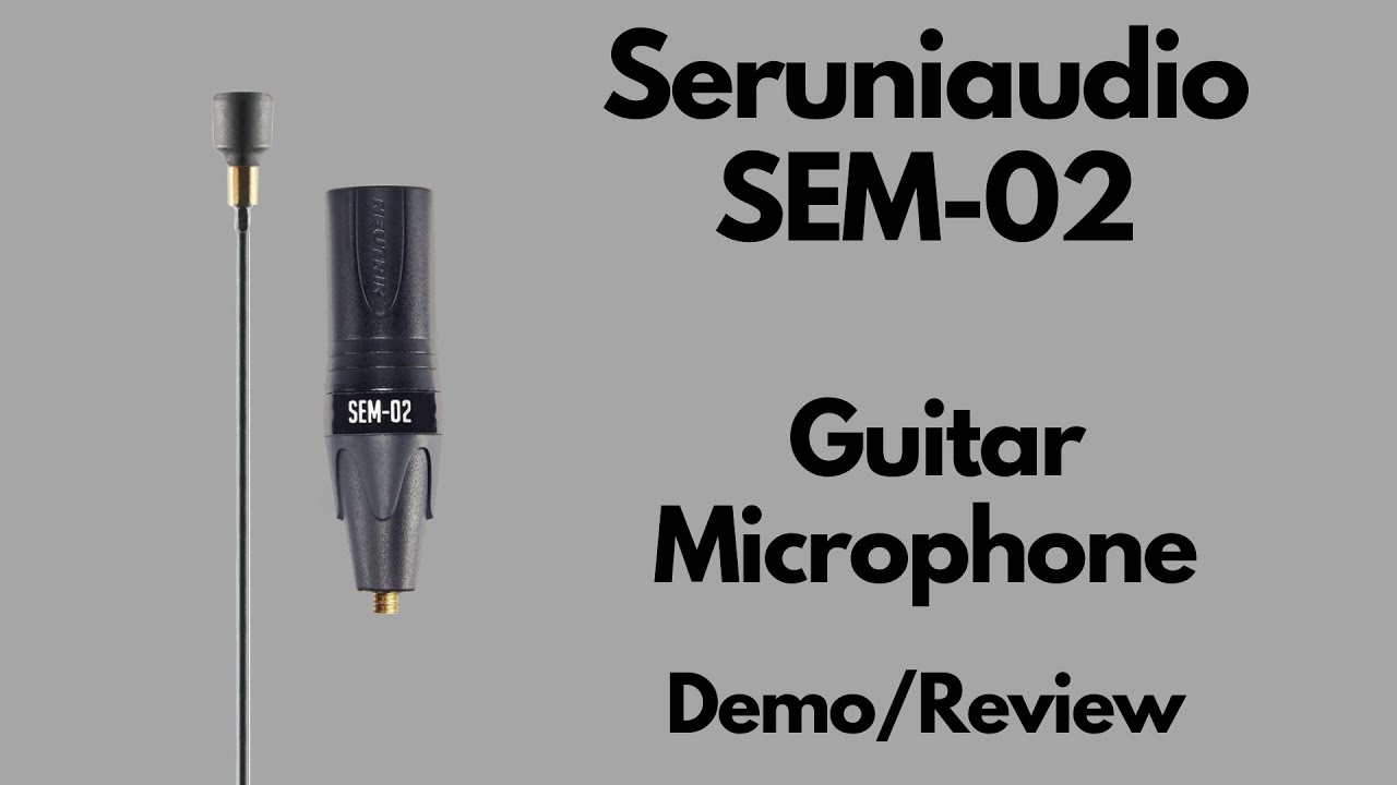 Seruniaudio SEM-02 Guitar Microphone Review