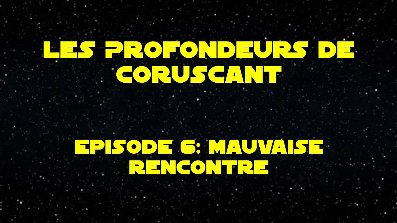 Les Profondeurs de Coruscant Ep 6: Mauvause Rencontre (Jeu de rôle)