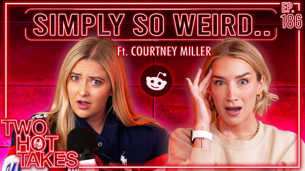 Simply so Weird.. Ft. Courtney Miller || Reddit Stories || Two Hot Takes Podcast