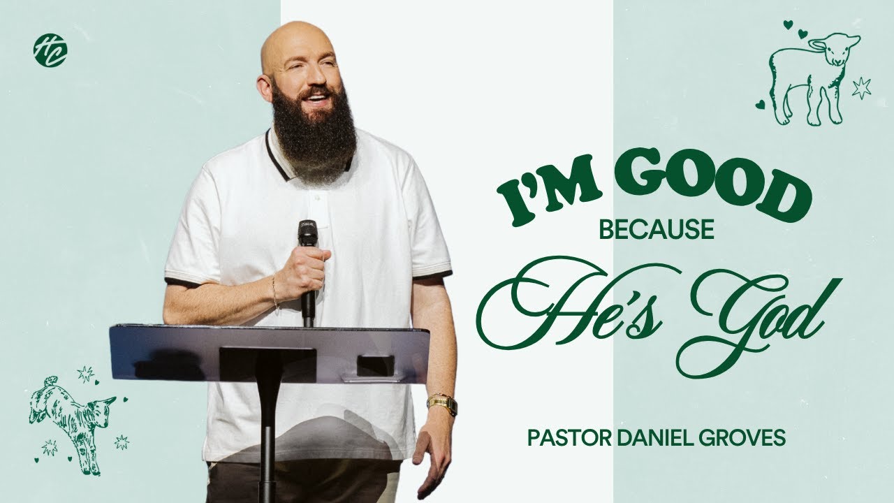 I'm Good Because He's God | Daniel Groves | Hope City