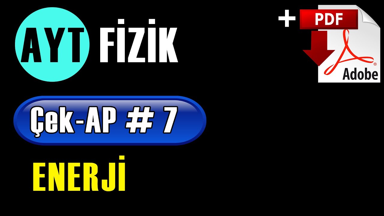 İş Güç Enerji +PDF | AYT Fizik Çek-AP 7 #çekap #aytfizik