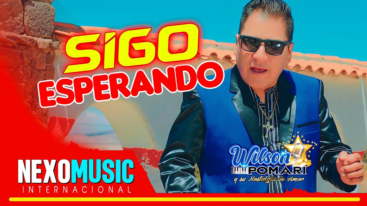Wilson Pomari - SIGO ESPERANDO ♫ NexoMusic ❤️