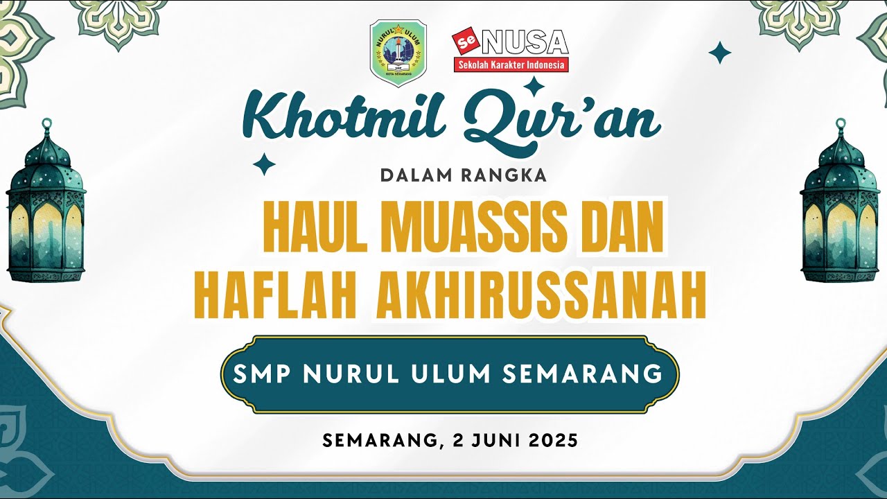 🔴🔵[LIVE] KHOTMIL QUR'AN - HAUL MUASSIS & HAFLAH AKHIRUSSANAH SMP NURUL ULUM SEMARANG - 2 JUNI 2025