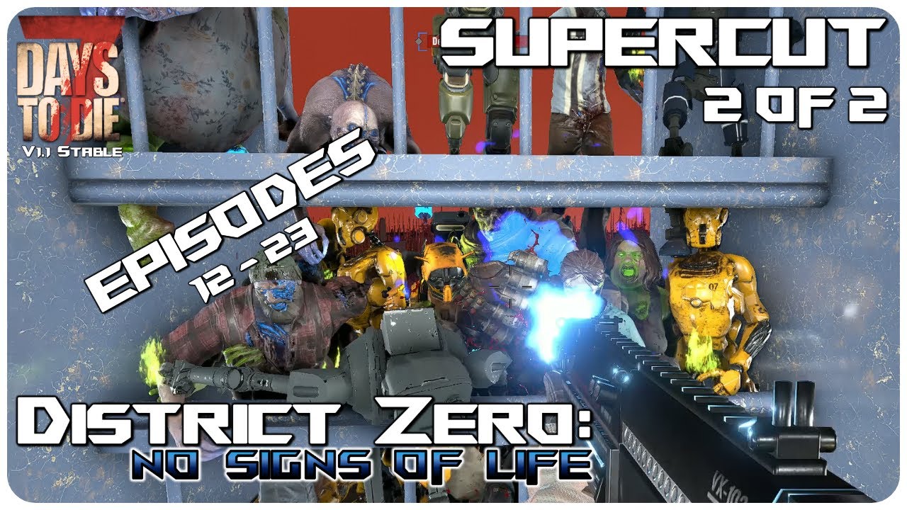 7 Days to Die V1.1 District Zero Mod | District Zero Series: Supercut Part 2/2! | Let’s Play