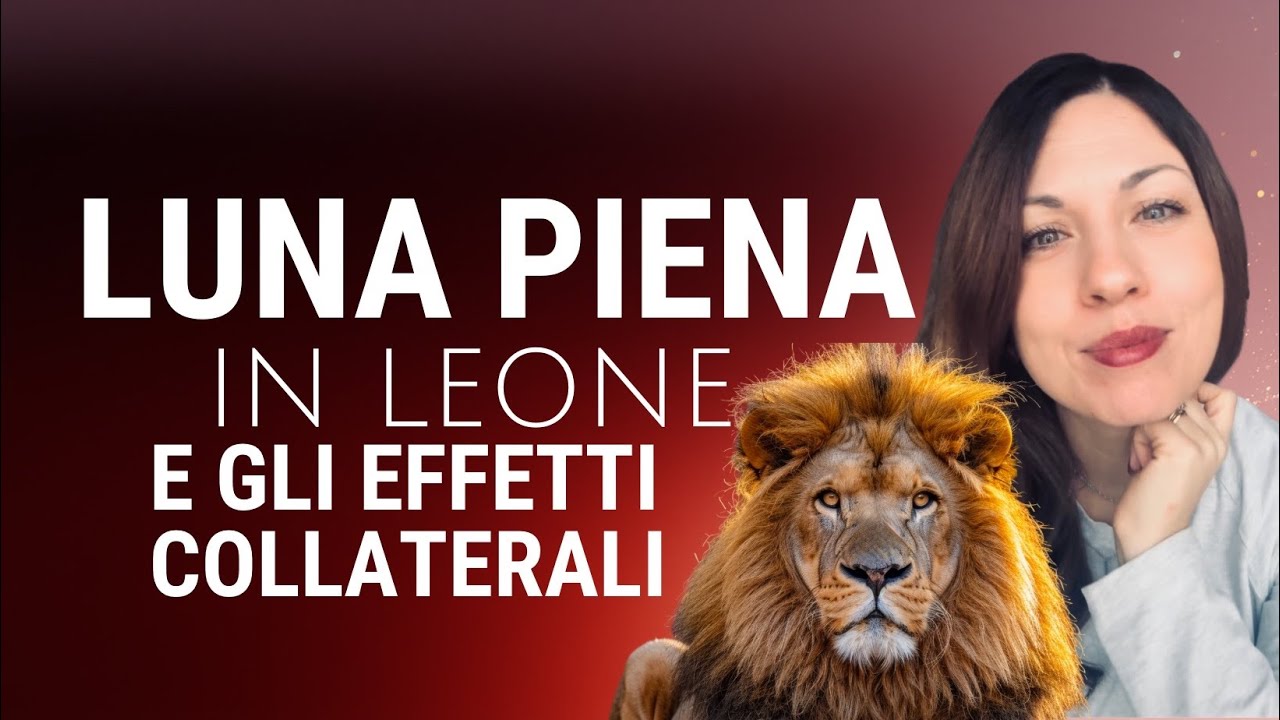 Luna Piena in Leone e i suoi effetti collaterali