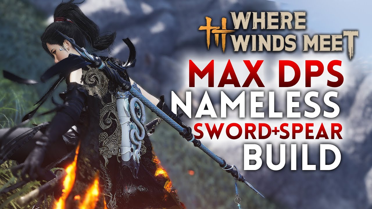 Max Damage Nameless Sword and Spear PVE+PVP Build Guide - Where Winds Meet