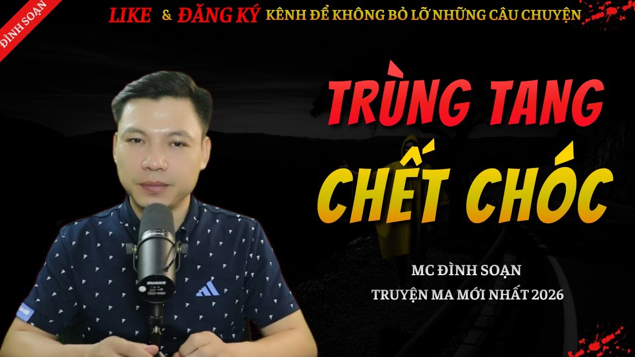 TRUYỆN MA KINH DỊ MỚI | TRÙNG TANG CHẾT CHÓC || Chuyện Ma Đình Soạn Hay Và Sợ Nhất 2026