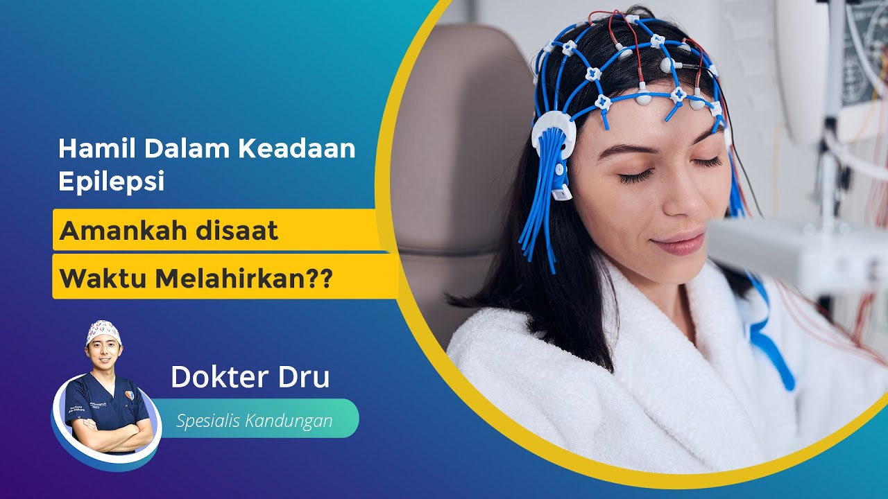 HAMIL DALAM KONDISI EPILEPSI? AMANKAH SAAT PERSALINAN?