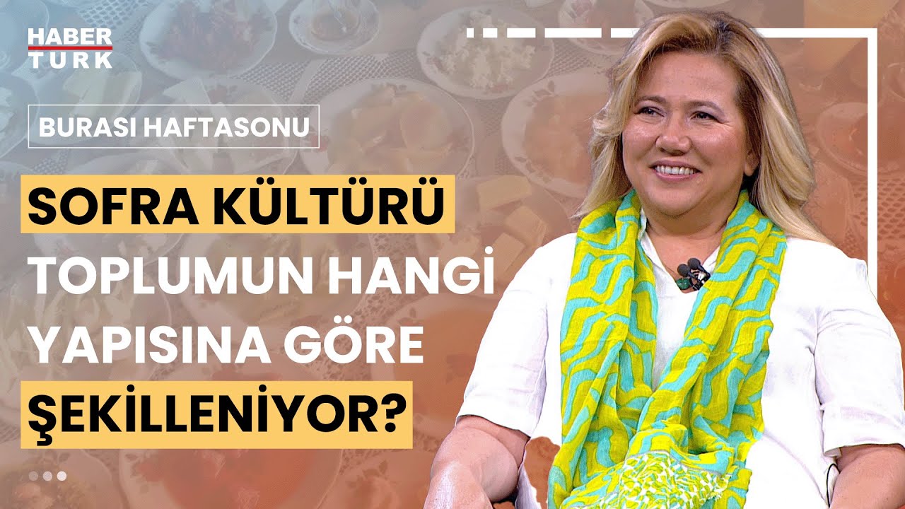 Hangi toplumda sofra kültürü nasıl? Doç. Dr. Özge Samancı değerlendirdi