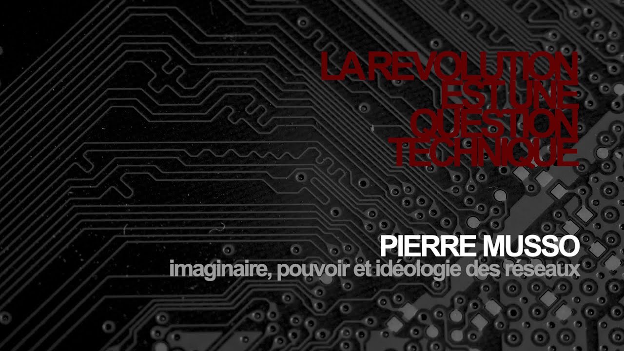 La Révolution est une Question Technique - Pierre Musso - Imaginaire, pouvoir, idéologie des réseaux