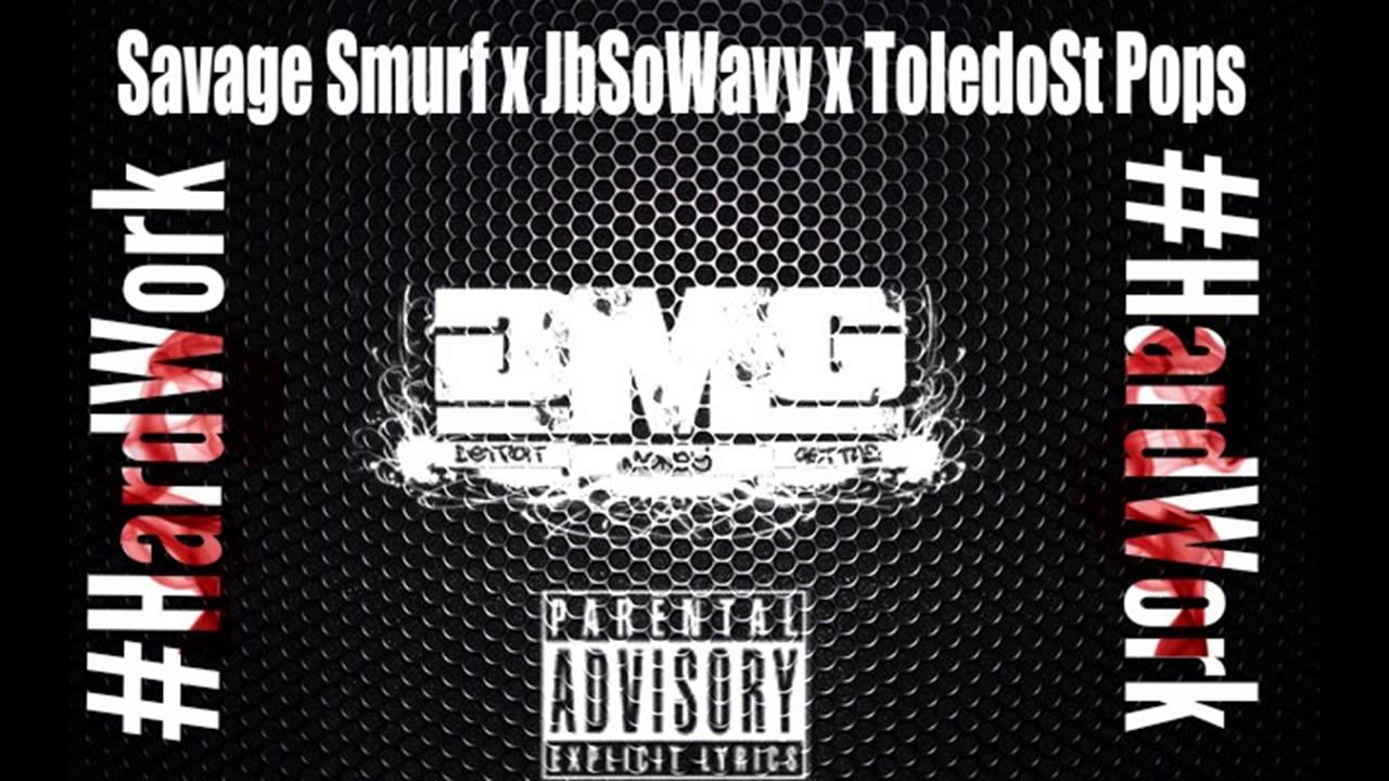 Savage Smurf x JbSoWavy x ToledoSt Pops - #HardWork