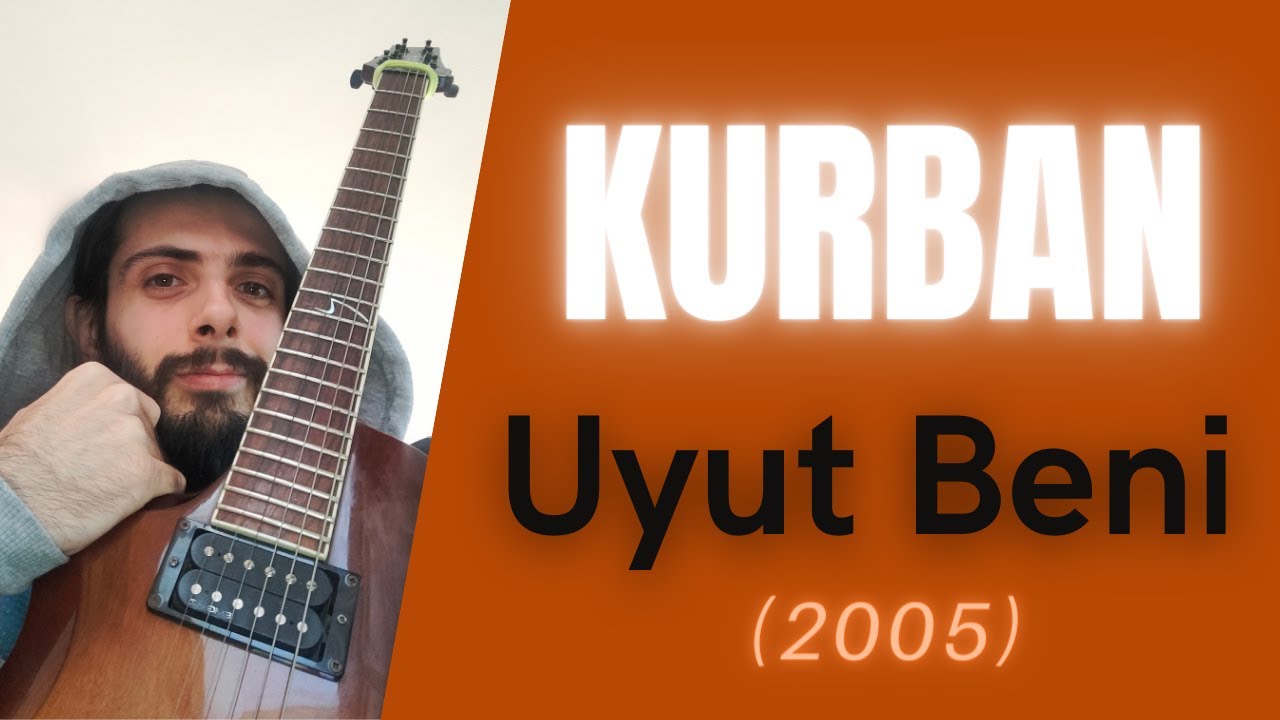 Kurban - Uyut Beni Gitar Cover