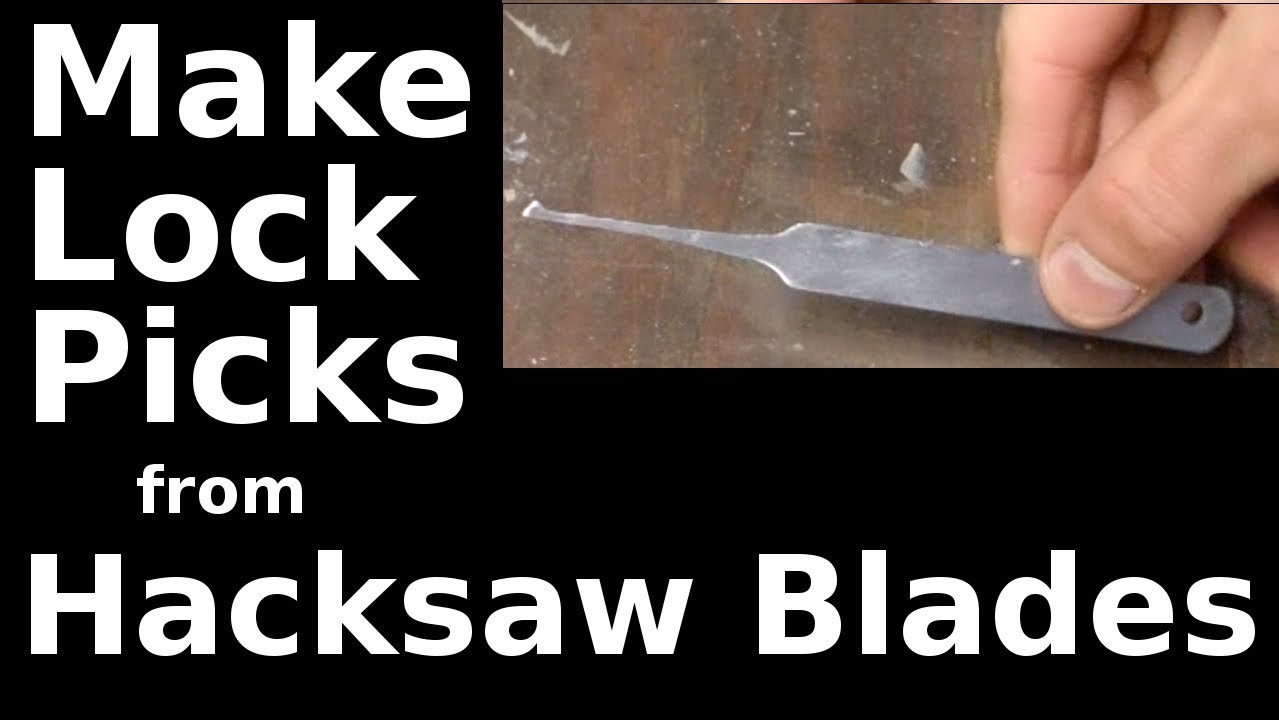 Fast Hacks #21 - Make Lock Picks from Hack Saw Blades