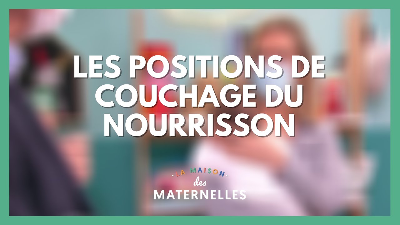 Les positions de couchage du nourrisson - La Maison des maternelles #LMDM