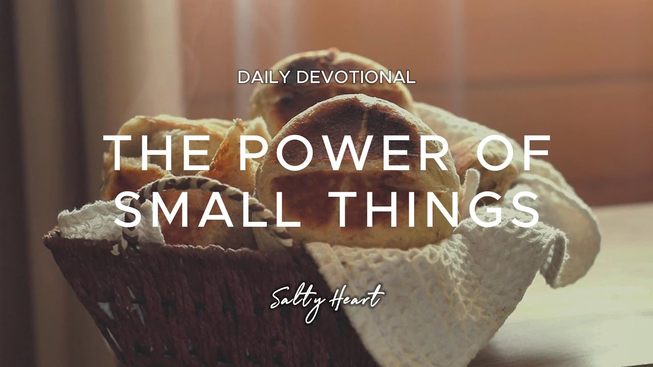 The Power of Small Things | Matthew 13:33 | Daily Devotionals
