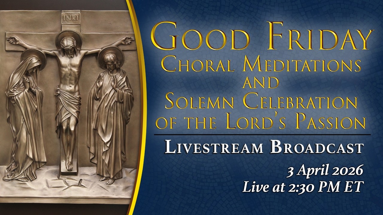 Good Friday Liturgy of the Lord&rsquo;s Passion &ndash; April 3, 2026