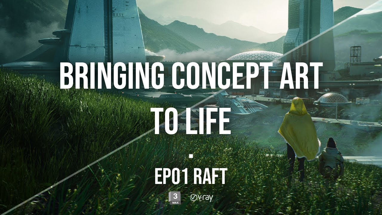 Bringing Concept Art to Life - EP01 - RAFT