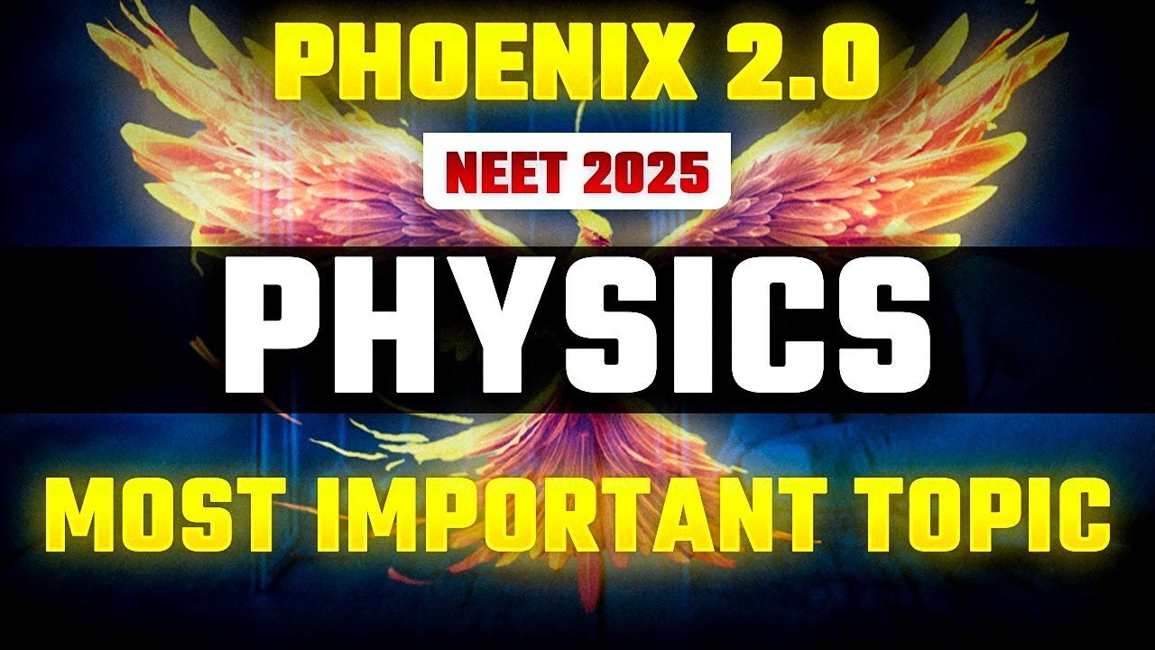 Phoenix 2.0: Physics Most Important Video for NEET 2025 | Unacademy NEET