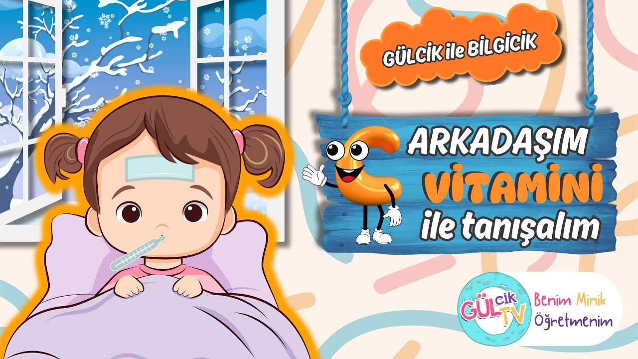 ARKADAŞIM C VİTAMİNİ | G&Uuml;LCİK İLE BİLGİCİK - 5 | G&Uuml;LCİK TV | &Ccedil;OCUKLAR İ&Ccedil;İN EĞİTİCİ VİDEOLAR