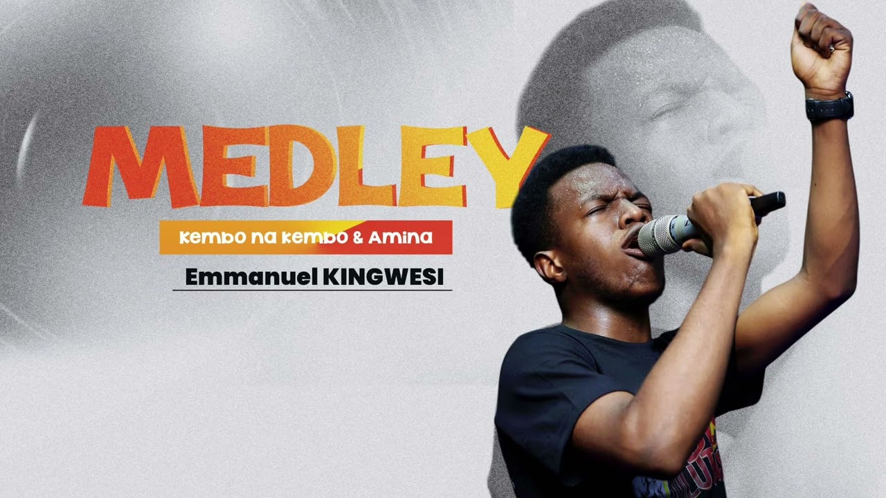 Emmanuel Kingwesi - MEDLEY - Kembo na kembo & Amina