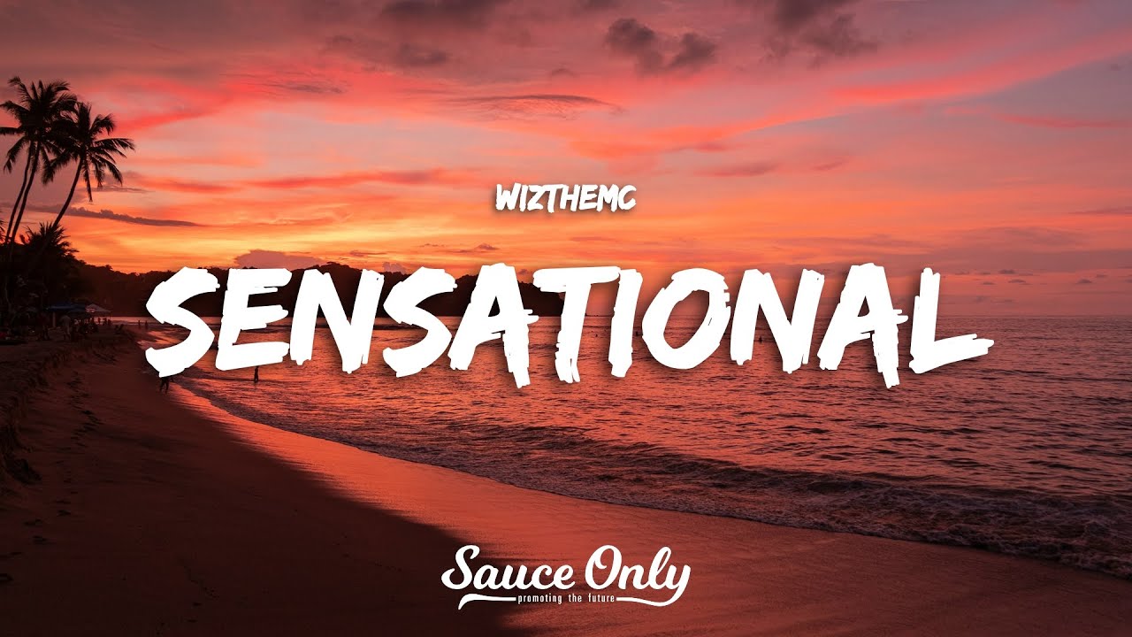 WizTheMc - Sensational (Lyrics)