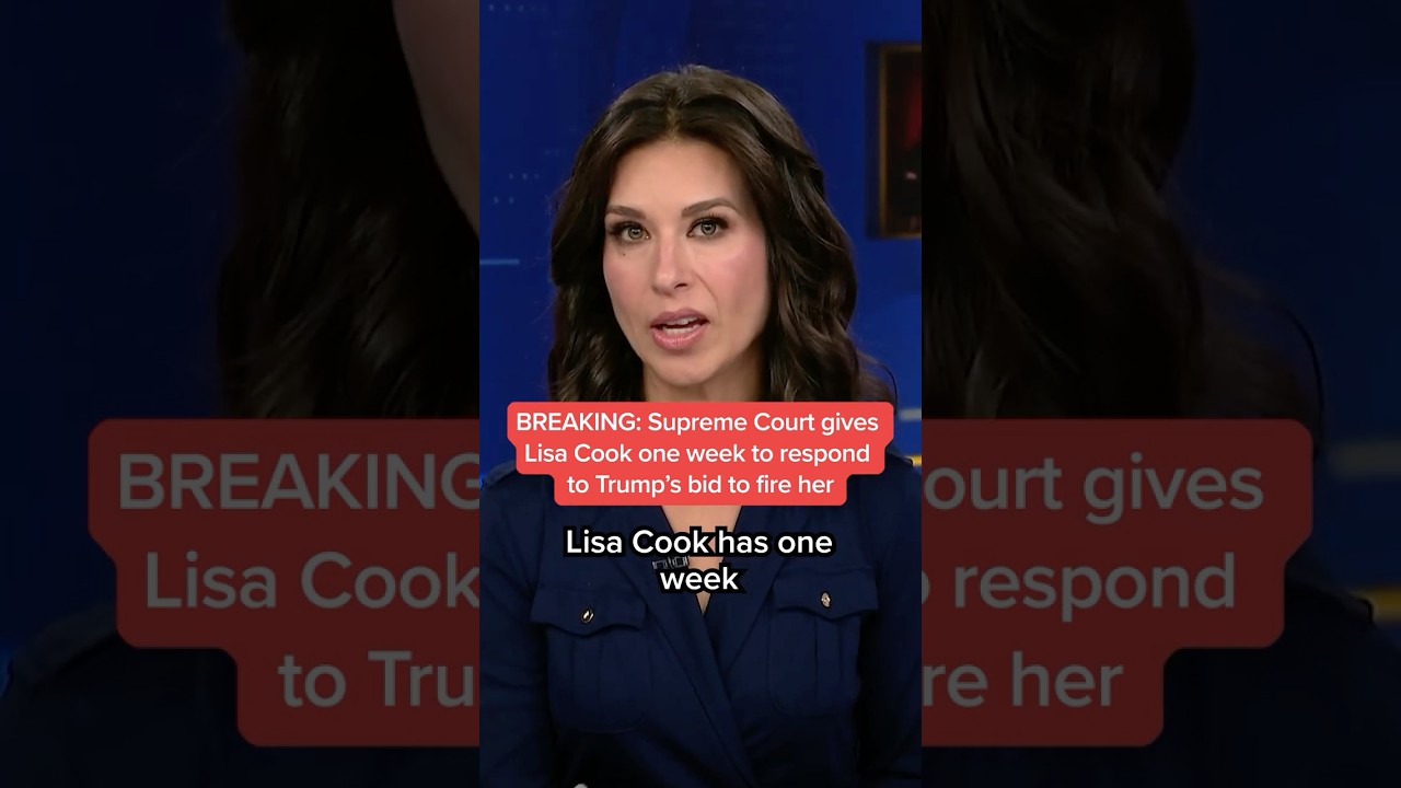 Supreme Court gives Lisa Cook one week to respond to Trump's bid to fire her