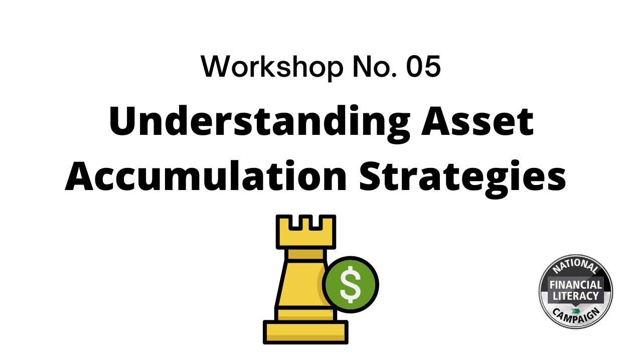 Workshop No. 05 - Understanding Asset Accumulation Strategies