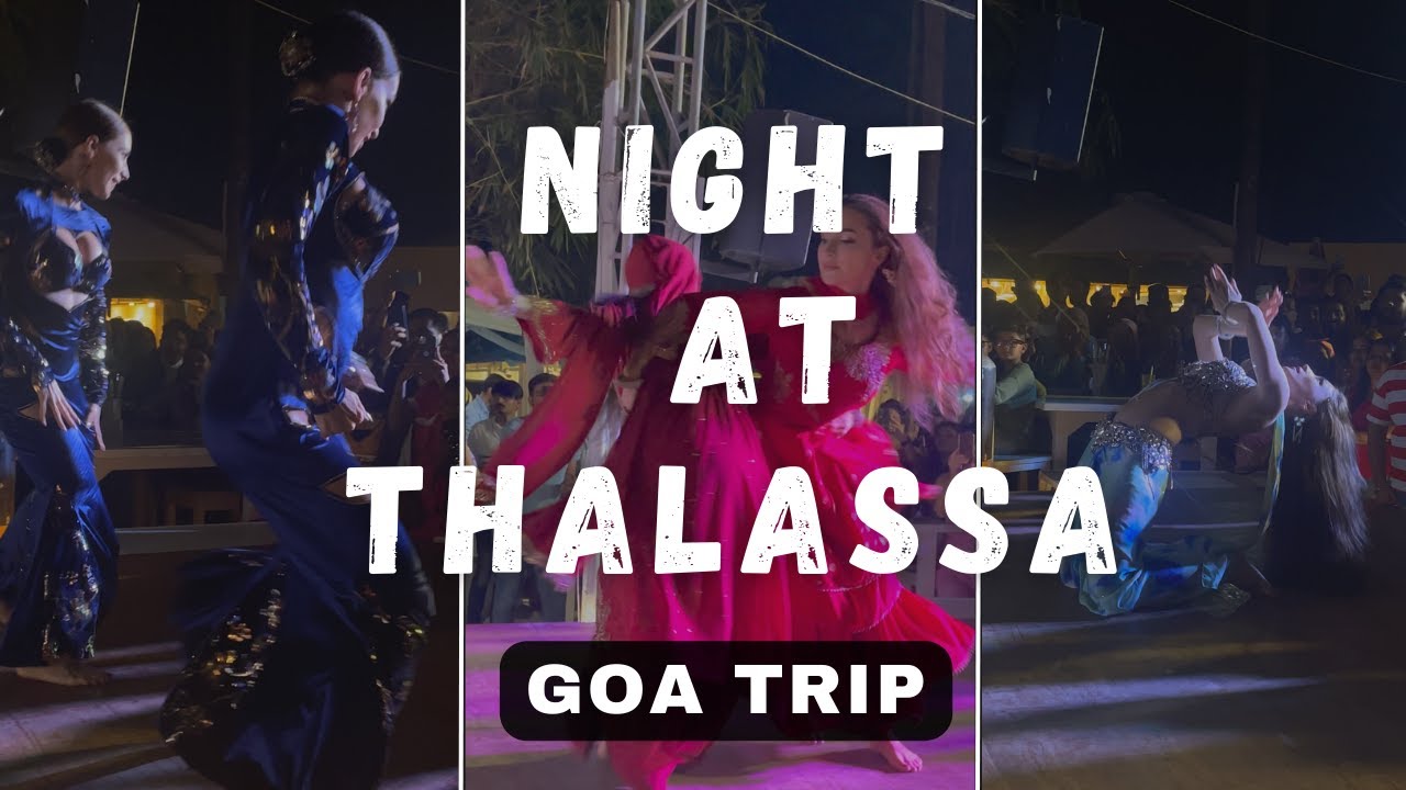 EXPERIENCE THE BEAUTIFUL NIGHT AT THALASSA | GOA TRIP