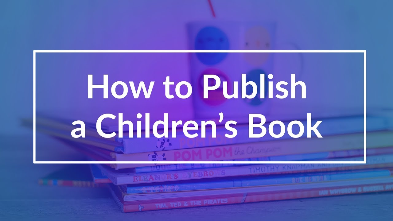 How To Publish a Children's Book