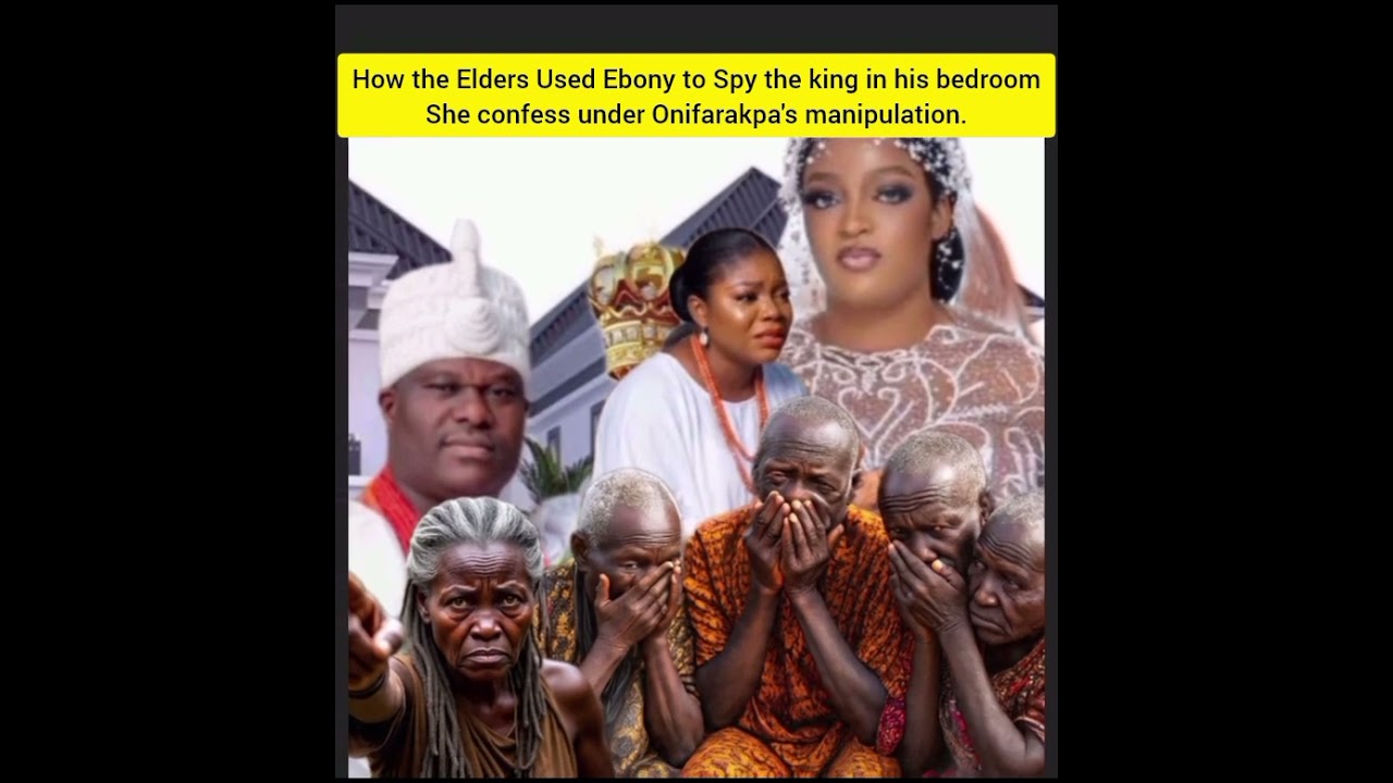 How the Elders Used Ebony to Spy the king in his bedroom She confess under Onifarakpa's manipulation