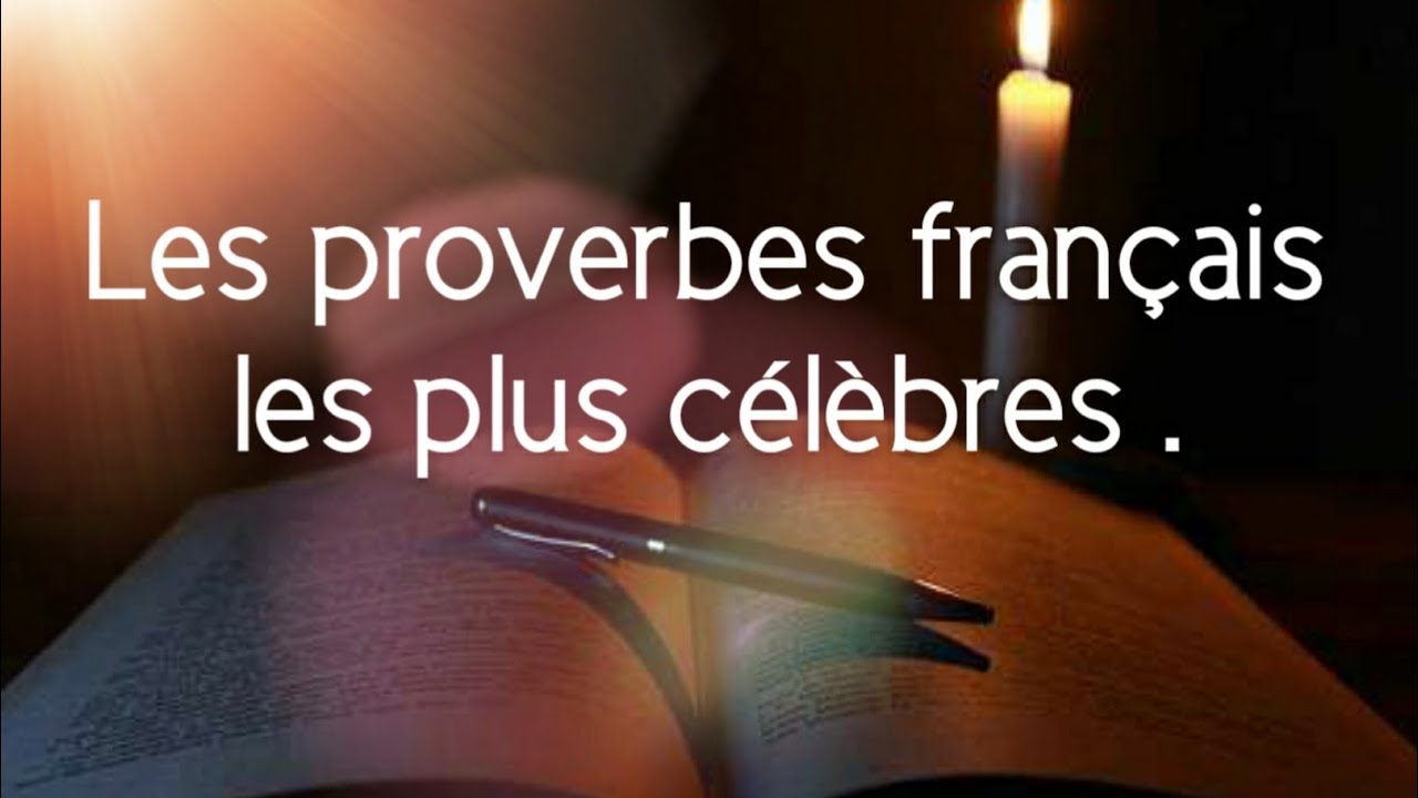 Les proverbes français les plus célèbres.